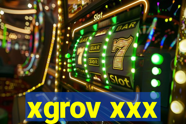 xgrov xxx